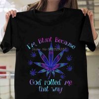 Im Blunt Because God Rolled Me That Way Men Women Black T Shirt Men Cotton Tops Tees Streetwear