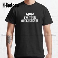 IM Your Huckleberry Classic T-Shirt White Tshirts For Mens Cotton Outdoor Simple Vintag Casual T Shirts Xs-5Xl Custom Gift