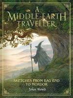 MIDDLE-EARTH TRAVELLER, A: SKETCHES FROM BAG END TO MORDOR