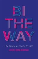 หนังสืออังกฤษ Bi the Way : The Bisexual Guide to Life [Paperback]