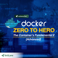 Docker Zero to Hero - The Containers Fundamental 2 (Advanced) | คอร์สออนไลน์ SkillLane