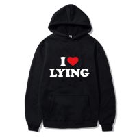 Popular Graphic I Love Lying Pullover Funny Men Hoodies Women Sweatshirt Streetwear Retro Aesthetic Fall Winter Clothes Pocket Size Xxs-4Xl