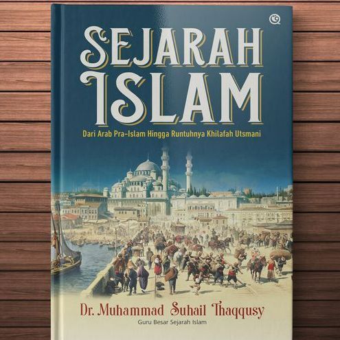 Sejarah Islam - Dari Arab Pra-Islam Hingga Runtuhnya Khalifah Utsmani ...