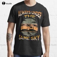 Always Under The Same Sky Trending T-Shirt T-Shirts For Custom Gift Breathable Cotton Fashion Tshirt Summer  Xs-5Xl Unisex