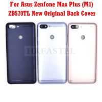 5.7 "ZB570TL แท้ใหม่สำหรับ Asus Zenfone Max พลัส (M1) ZB570TL X018D X018DC โทรศัพท์มือถือฝาครอบประตูแบตเตอรี่หลัง