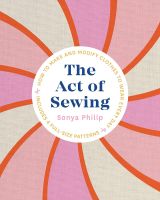หนังสืออังกฤษใหม่ The Act of Sewing : How to Make and Modify Clothes to Wear Every Day [Paperback]