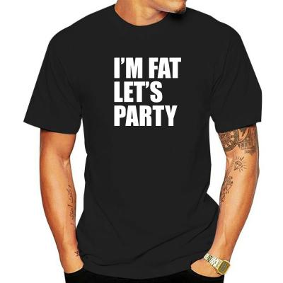 Funny T-Shirt Im Fat... Lets Party Cotton Manga Tops Tees Rife Mens T Shirt 3D Style Harajuku Camisas