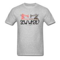 Sew What? Tshirts Faddish Mens T Shirt Funny T-shirt Short Sleeve Custom Cotton Tops Tees Grey Printed Clothes Labor Day  ZO6X