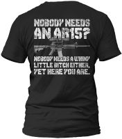 JHPKJNobody Needs An AR15? Nobody Needs Whiny Little Shirt Short Sleeve Gifts Mens 100% Cotton Casual T-shirts Loose Top Size S 4XL 5XL 6XL