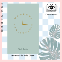 [Querida] หนังสือภาษาอังกฤษ Moments To Hold Close by Molly Burford