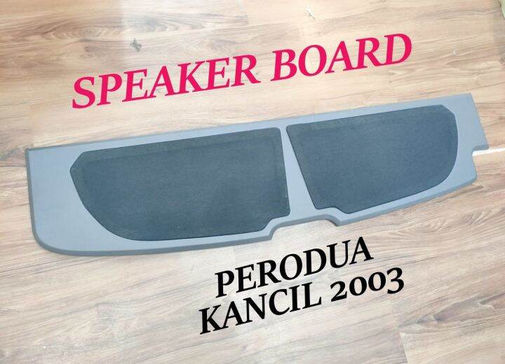 REAR SPEAKER BOARD Rear Papan Speaker Board PERODUA KANCIL 2003 Lazada