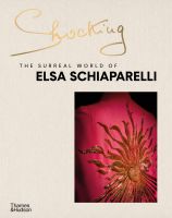 หนังสืออังกฤษใหม่ Shocking: the Surreal World of Elsa Schiaparelli [Hardcover]