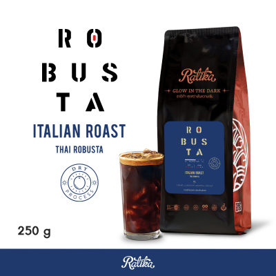 Ratika  เมล็ดกาแฟคั่ว Ratika Robusta Italian Roast : กาแฟราติก้า โรบัสต้าคั่วกลาง ขนาด 250  กรัม