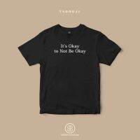 เสื้อยืด พิมพ์ลาย Its Okay to Not Be Okay (TS00041) #SOdAtee #SOdAPrintinG  307I