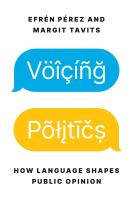 หนังสืออังกฤษใหม่ Voicing Politics : How Language Shapes Public Opinion (Princeton Studies in Political Behavior) [Paperback]