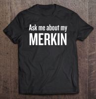 ถามฉันเกี่ยวกับ My Merkin เสื้อยืดยอดนิยม,เสื้อยืดพิมพ์ลายด้วยการออกแบบของตัวเองเสื้อยืดผู้ชาย