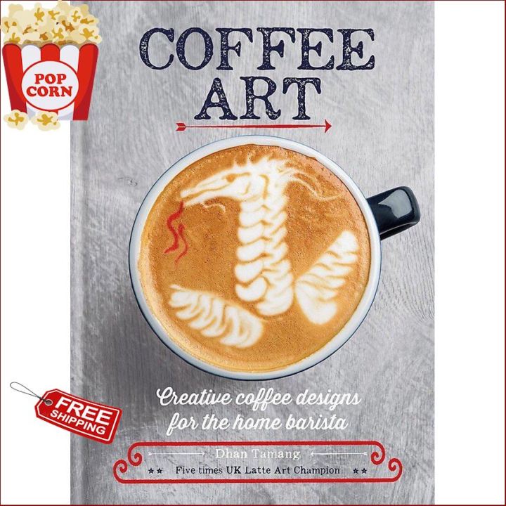 New ! ร้านแนะนำCOFFEE ART: CREATIVE COFFEE DESIGNS FOR THE HOME BARISTA