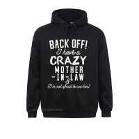 Brand Mens Sweatshirts Long Sleeve Funny Oversized Hoodie Back Off I Have A Crazy Mother-In-Law Hoodies Custom Clothes Size Xxs-4Xl