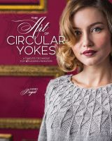 หนังสืออังกฤษใหม่ The Art of Circular Yokes : A Timeless Technique for 15 Modern Sweaters [Hardcover]