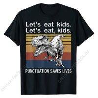 Lets Eat Kids Punctuation Saves Lives Funny Grammar T-Rex T-Shirt Fashion Mens Top T-shirts Cosie T Shirt Cotton Street