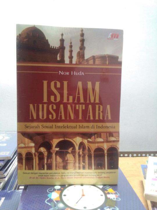 Islam Nusantara - Sejarah Sosial Intelektual Islam Di Indonesia - Nor ...