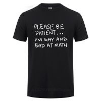 แขนสั้นโอเวอร์ไซส์เสื้อยืด ผ้าฝ้าย พิมพ์ลาย Please Be Patient Im Gay And Bad At Math Funny สําหรับผู้ชาย และผู้หญิงS-4X  EQGG