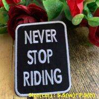 Never Stop Riding ตัวรีดติดเสื้อ อาร์มรีด อาร์มปัก ตกแต่งเสื้อผ้า หมวก กระเป๋า แจ๊คเก็ตยีนส์ Quote Embroidered Iron on Patch