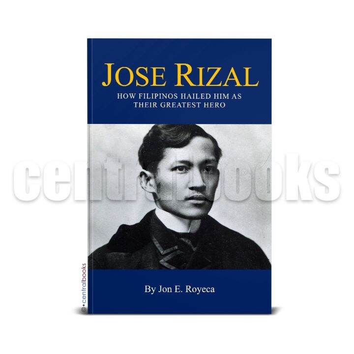 Jose Rizal: How Filipinos Hailed Him As Their Greatest Hero (2022) by ...