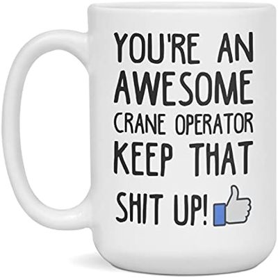 Youre an awesome Crane Operator keep that shit up, 15-Ounce White