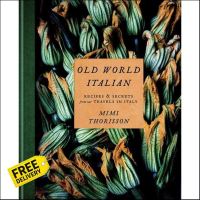 New Releases ! Old World Italian : Recipes &amp; Secrets from Our Travels in Italy: a Cookbook