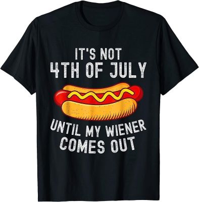 New Limited Its Not 4Th Of July Until My Wiener Comes Out Funny Hotdog Tshirt