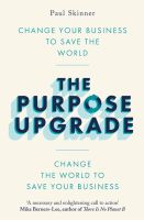 หนังสืออังกฤษ Purpose Upgrade, The: Change Your Business To Save The World, Change The World T