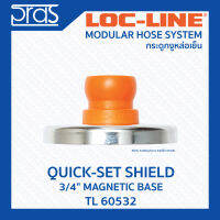 LOCLINE ล็อคไลน์ ระบบท่อกระดูกงู QUICK-SET SHIELDS กระจกกันน้ำ 3/4" MAGNETIC BASE (TL 60532)