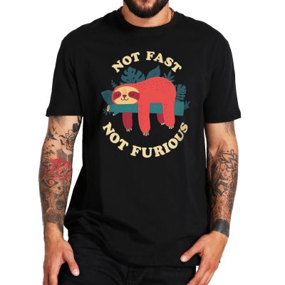Not Fast Not Furious Funny T-Shirt With Sloth Design Classic Tee Tops 100% Cotton Eu Size For Men Basic Camiseta