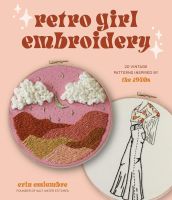 หนังสืออังกฤษใหม่ Retro Girl Embroidery : 20 Vintage Patterns Inspired by the 1970s [Paperback]