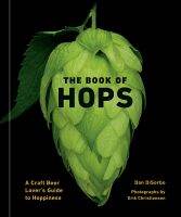 หนังสืออังกฤษใหม่ The Book of Hops : A Craft Beer Lovers Guide to Hoppiness [Hardcover]