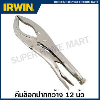 IRWIN Vise-Grip คีมล็อค ปากกว้าง 12 นิ้ว รุ่น 12LC ( Large Jaw Locking Pliers ) คีม คีมล็อก เออร์วิน visegrip