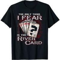 Adult The Only Thing I Fear Is The River Card Funny Poker Player T-Shirt Fashion Clothing Tops