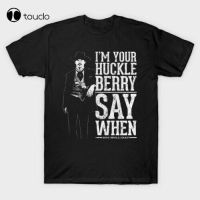 Tombstone IM Your Huckleberry Doc Holliday Say When Funny Black T-Shirt S-3Xl S-4XL-5XL-6XL