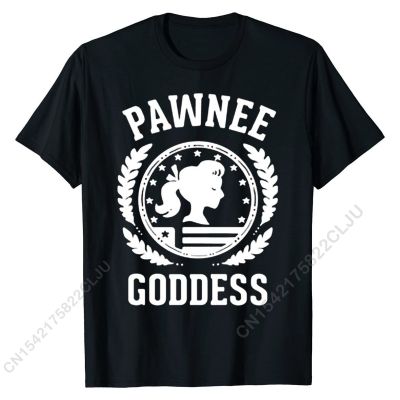 PAWNEE GODDESS TSHIRT Cool Cotton Men Tees Cal New Arrival T Shirts
