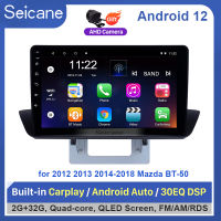 Seicane 9 นิ้ว 2.5D QLED Touch Screen Android12.0 หัวหน้าหน่วยเครื่องเล่นวิทยุ 2012 2013 2014 2015 2016 2017 2018 Mazda BT-50 GPS นำทางบลูทู ธ ระบบเสียงรถยนต์สนับสนุน Mirror-Link 4G WiFi