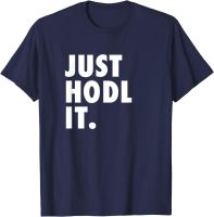 Mens round neck T-shirt Just Hodl It Funny Crypto Tshirt Blockchain Bitcoin 4XL 5XL 6XL