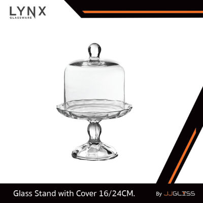 LYNX - Glass Stand with Cover 16/24CM. - ชุดพานเสิร์ฟเค้กพร้อมฝา พานวางเค้กฝาโดม แบบใส สำหรับวางเค้ก วางขนมหวาน