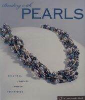 Beading with Pearls : Beautiful Jewelry, Simple Techniques