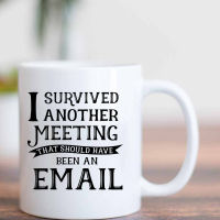 I Survived Another Meeting That Should Have Been An Coffee Mugs Printed Tea Art Home Decal Office Beer Mugs