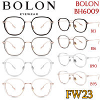 FW23 BOLON กรอบแว่นสายตา รุ่น BH6009 B13 B16 B90 B93 [ฺTR+Alloy/β-Titanium] แว่นของญาญ่า แว่นของเจเจ โบลอน แว่นสายตา สายตาสั้น สายตายาว สายตาเอียง