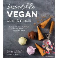 (New) Incredible Vegan Ice Cream : Decadent, All-Natural Flavors Made with Coconut Milk [Paperback]