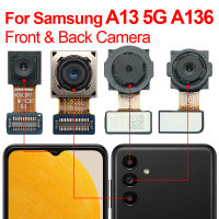 Original A13 5G กล้องด้านหลังด้านหน้าด้านหลังกล้องสำหรับ Samsung A13 5G A136 A136B A136U กล้องโมดูล Flex