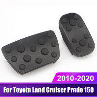 สำหรับ Toyota Land Cruiser Prado 150 2010-2018 2019 2020รถการใช้ Accelerator เหยียบเบรคฝาครอบลื่น Pad อุปกรณ์เสริม