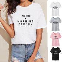 COD DSFERTRETRE I Am Not A Morning Person Funny T Shirt Women Top Cotton Tshirt Women